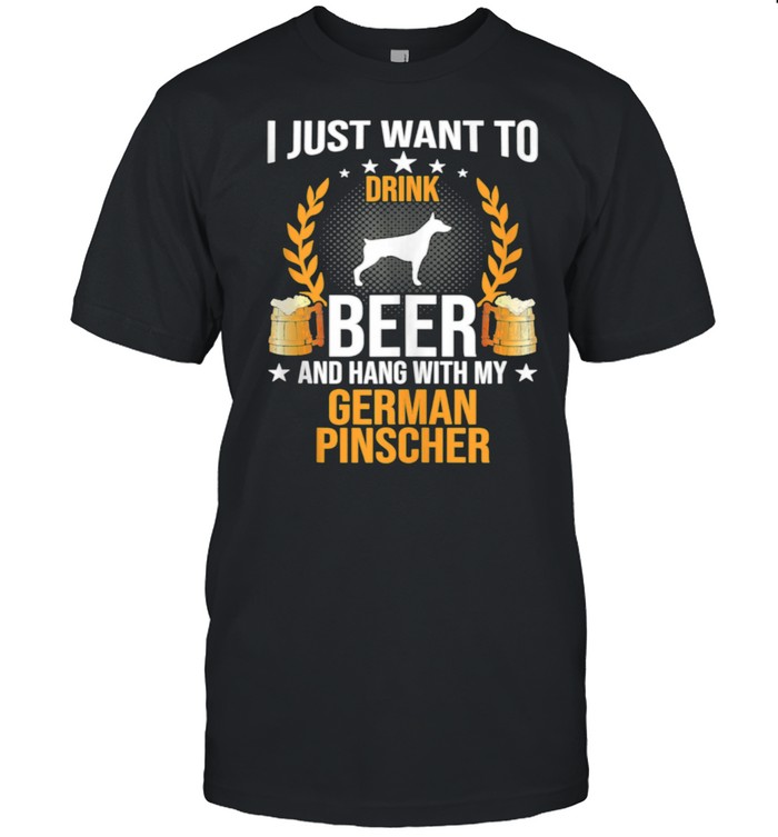 Drink Beer And Hang With My German Pinscher Dog shirt