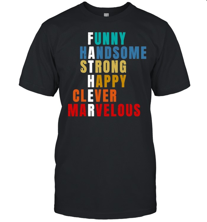 Funny Hand Some Strong Happy Clever Marvelous Shirt