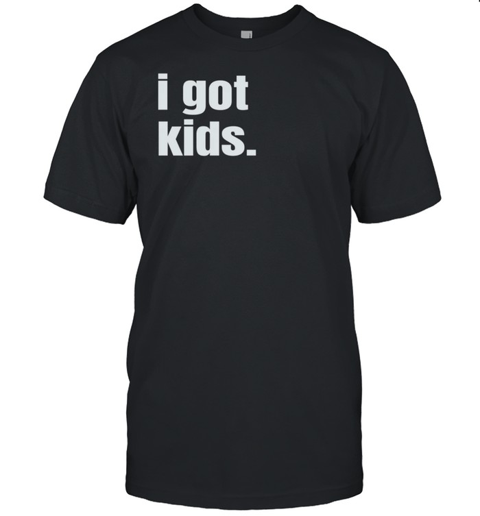 I Got kid shirt