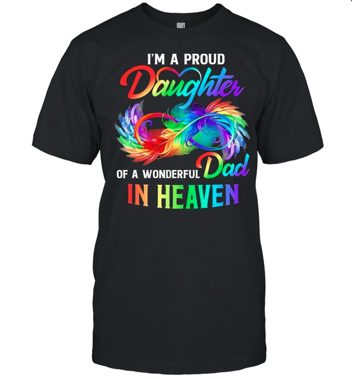 I’m A Proud Daughter Of A Wonderful Dad In Heaven shirt