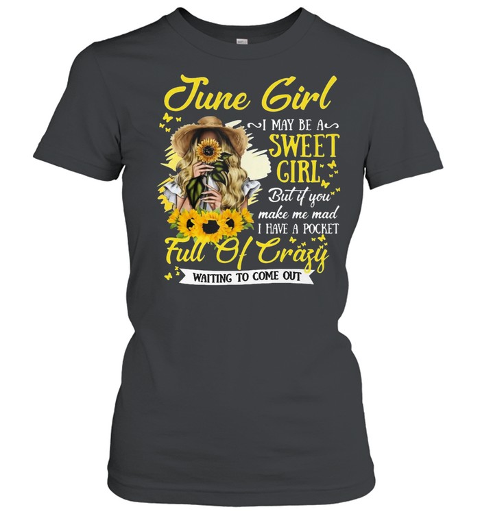 June girl sweet girl full of crazy shirt Classic Women's T-shirt
