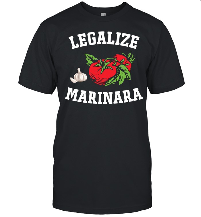 Legalize Marinara Italian Tomato Sauce Food shirt