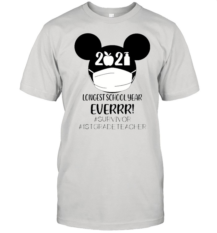 Mickey Mouse Face Mask 2021 Longest School Year Ever #survivor #1stgradeteacher shirt