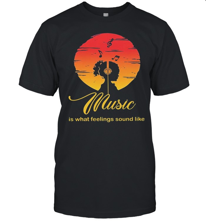 Music is what feelings sound like sunlight shirt