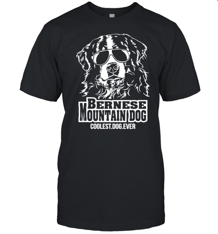 Proud Bernese Mountain Dog coolest dog ever dog saying shirt