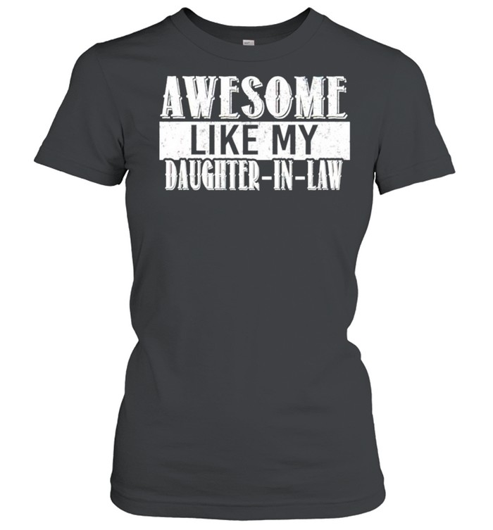 Awesome like my Daughter-in-law shirt Classic Women's T-shirt