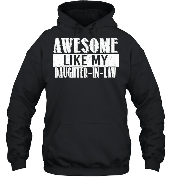 Awesome like my Daughter-in-law shirt Unisex Hoodie