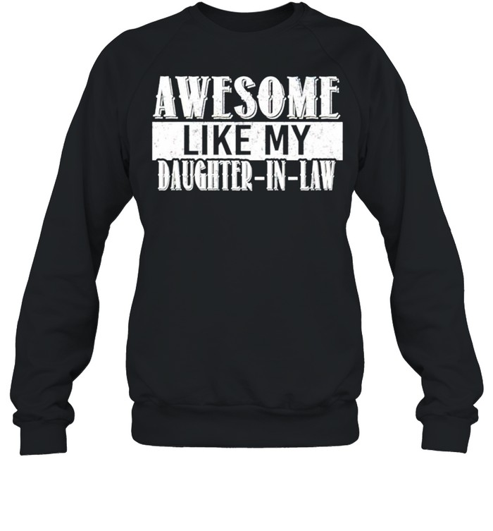 Awesome like my Daughter-in-law shirt Unisex Sweatshirt