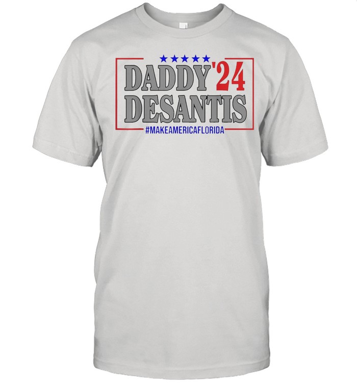 Daddy desantis 2024 make america florida shirt