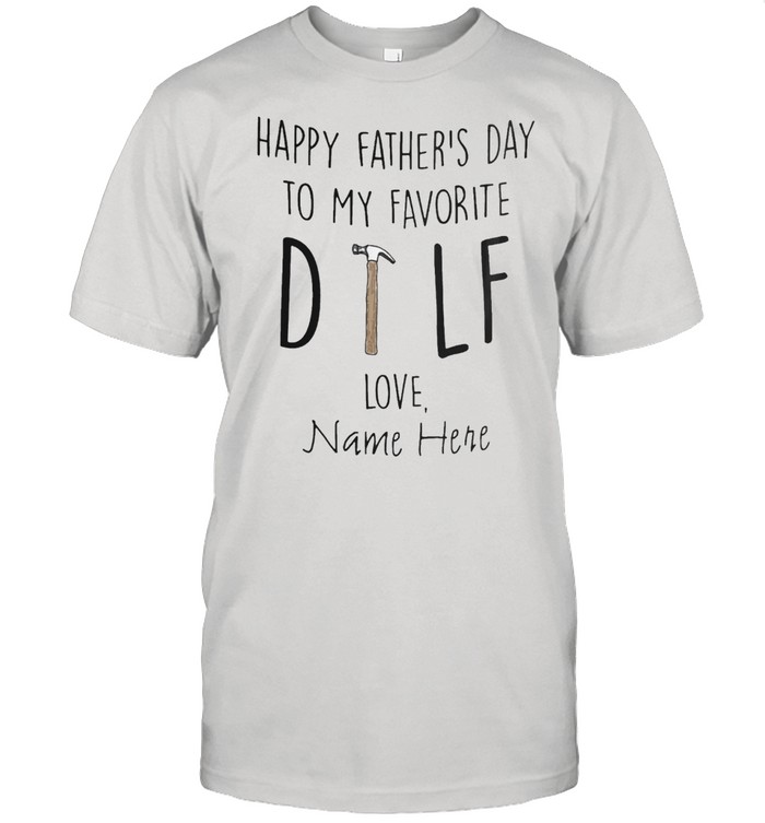 Happy fathers day to my favorite love name hare shirt