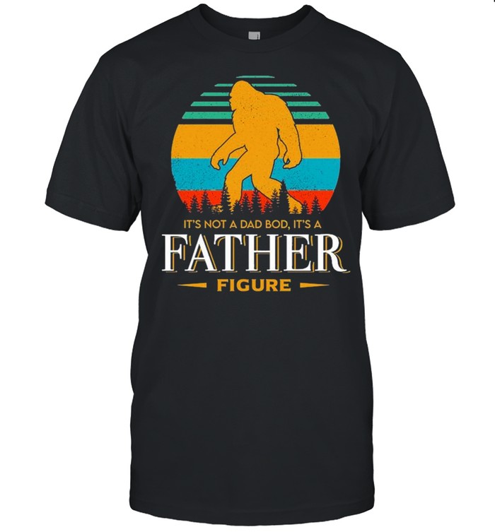 Its Not A Dad Bod Its A Father Figure Vintage shirt