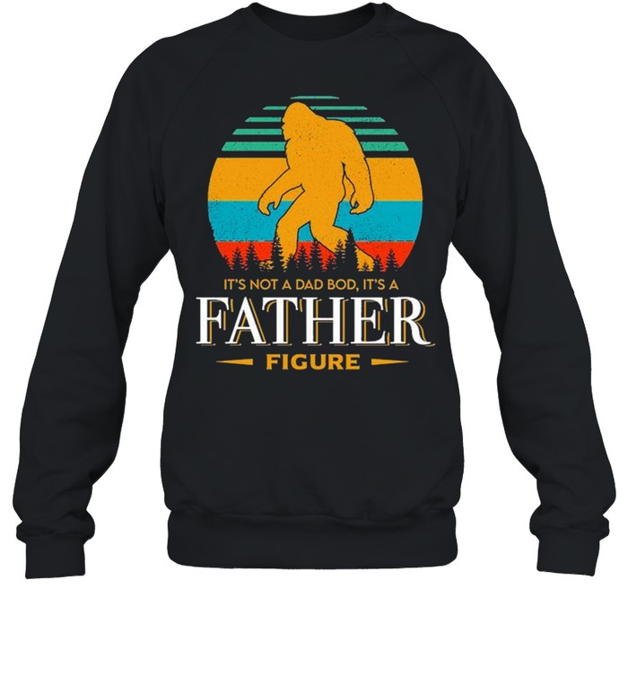 Its Not A Dad Bod Its A Father Figure Vintage shirt Unisex Sweatshirt