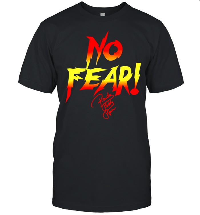 Rowdy Roddy Piper no fear shirt