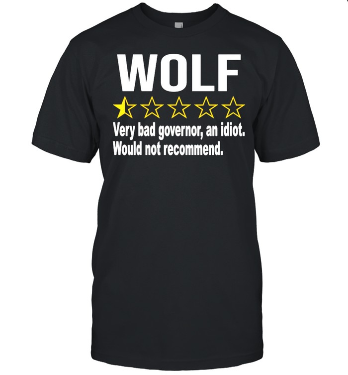 Wolf rating very bad governor an idiot shirt