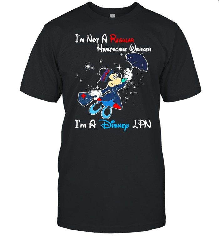 Disney Mickey Mouse I’m Not A Regular LPN I’m A Disney LPN T-shirt