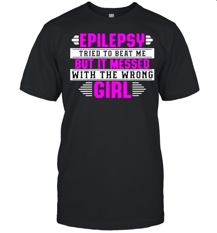 Epilepsy tried to beat me but it messed with the wrong girl shirt Classic Men's T-shirt