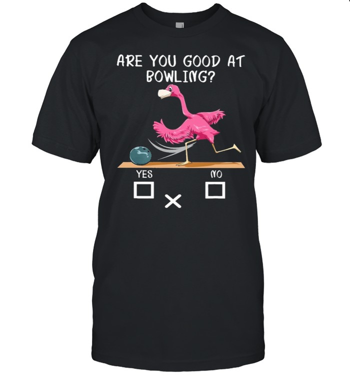 Flamingo are you good at bowling shirt