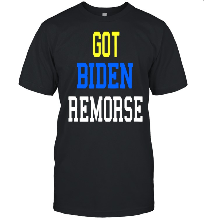 Got Biden remorse shirt