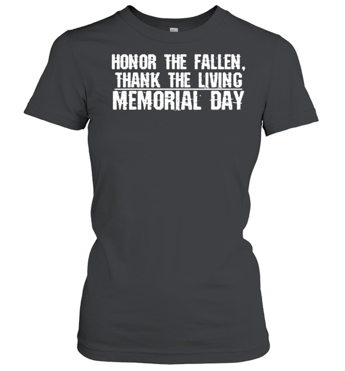 Honor The Fallen Thank The Living Memorial Day Veterans  Classic Women's T-shirt