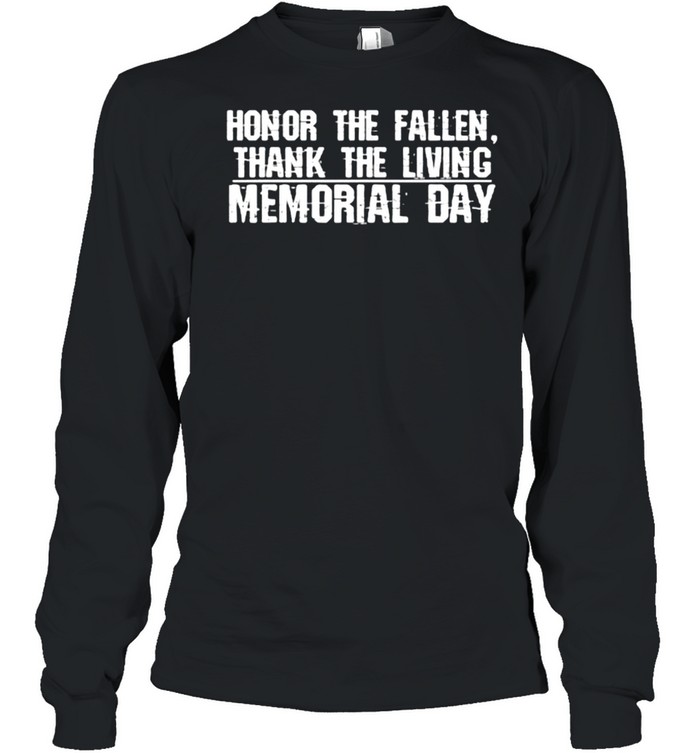 Honor The Fallen Thank The Living Memorial Day Veterans  Long Sleeved T-shirt