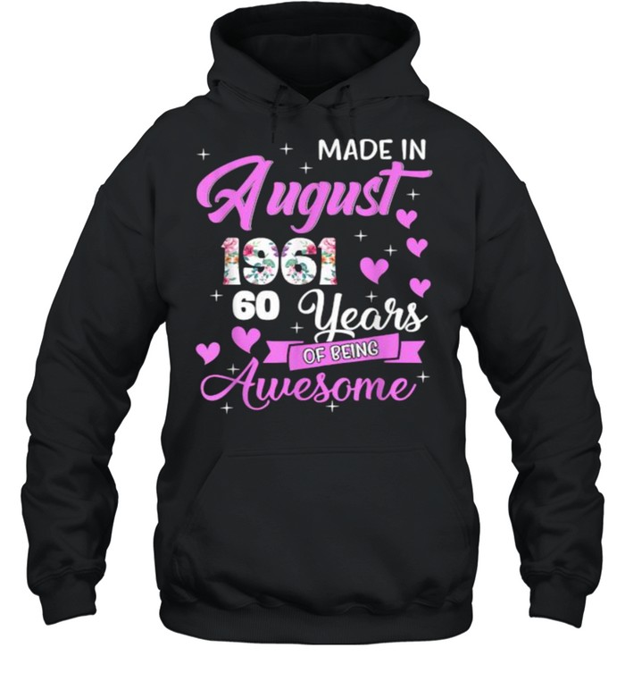 Made In August 1961 My Birthday 60 Years Of Being Awesome flower  Unisex Hoodie