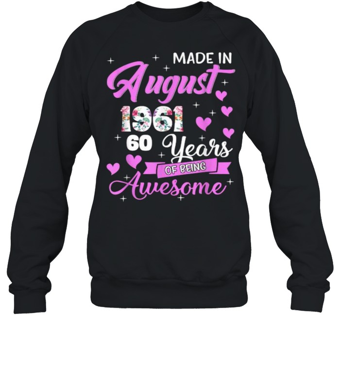 Made In August 1961 My Birthday 60 Years Of Being Awesome flower  Unisex Sweatshirt