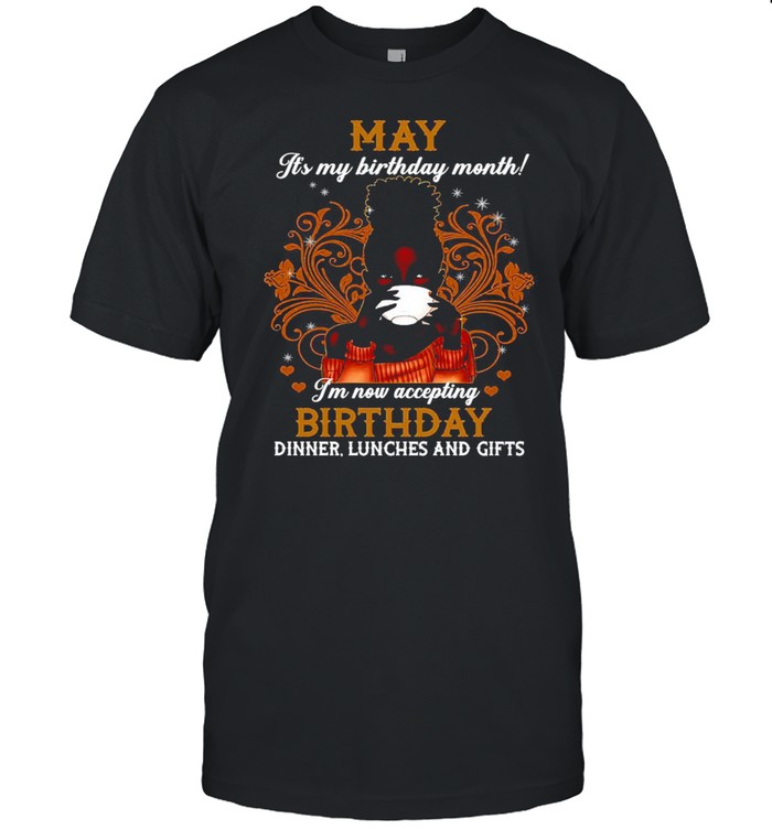 May It’s My Birthday Month I’m Now Accepting Birthday Dinner Lunches And Gifts Girl Coffee T-shirt