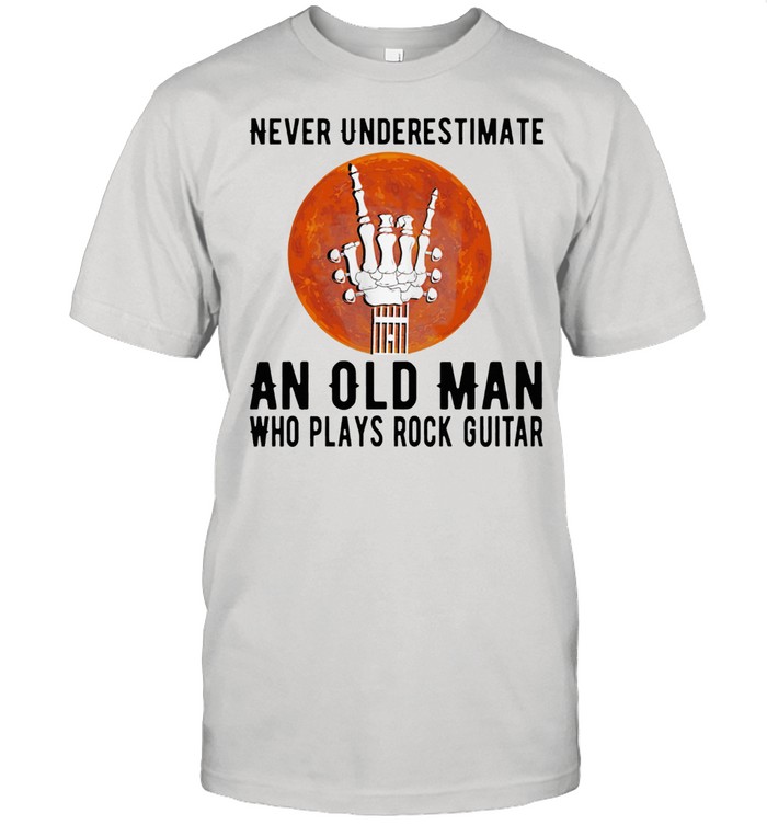 Never underestimate an old man who slaps rock guitar shirt