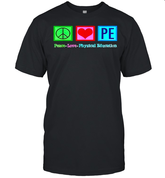 Peace love physical education shirt