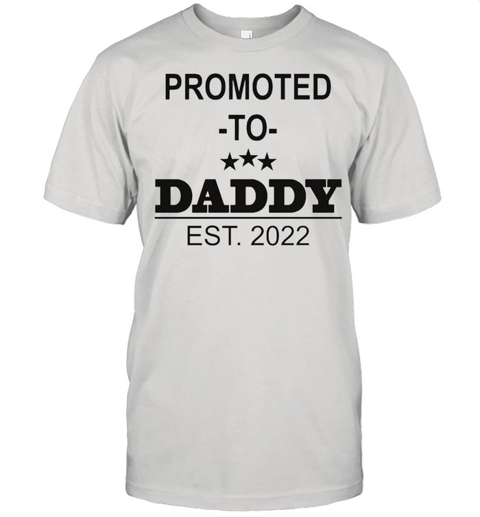 Promoted to Daddy est 2022 shirt