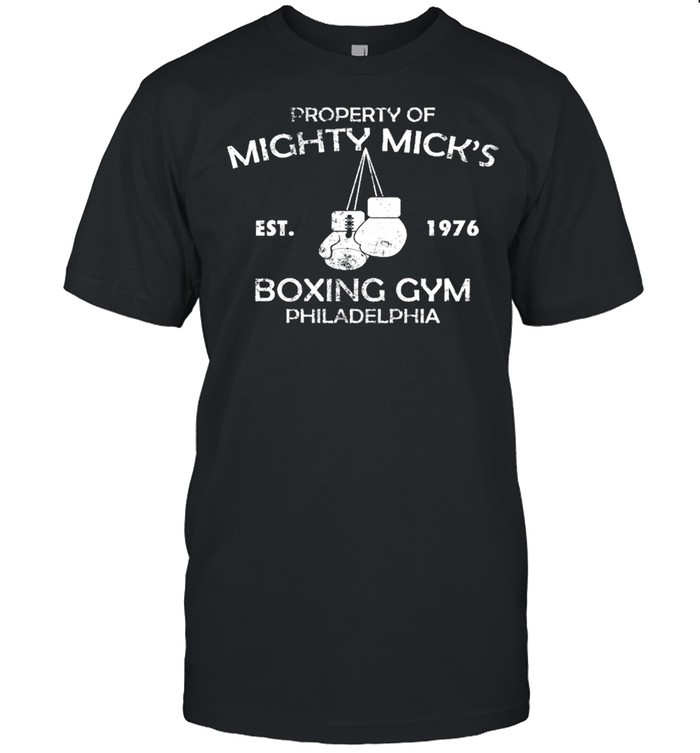 Property of mighty micks est 1976 Boxing gym philadelphia shirt