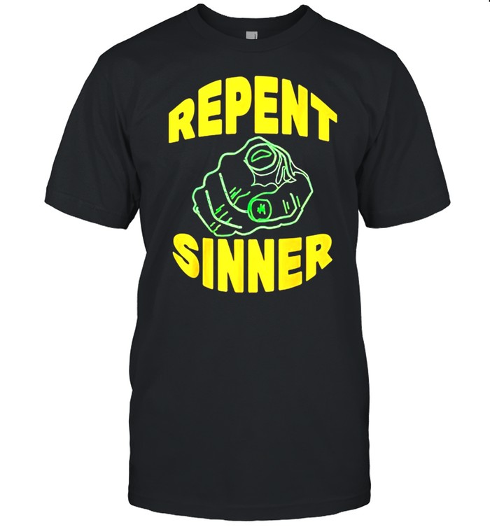 Repent Sinner shirt