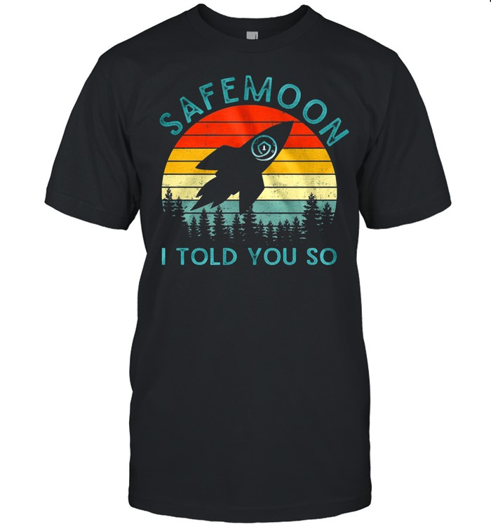 Safemoon I Told You So Vintage Retro shirt