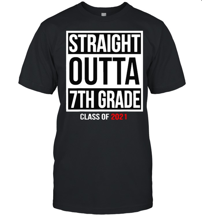 Straight Outta 7th Grade Class of 2021 Funny Graduation Shirt