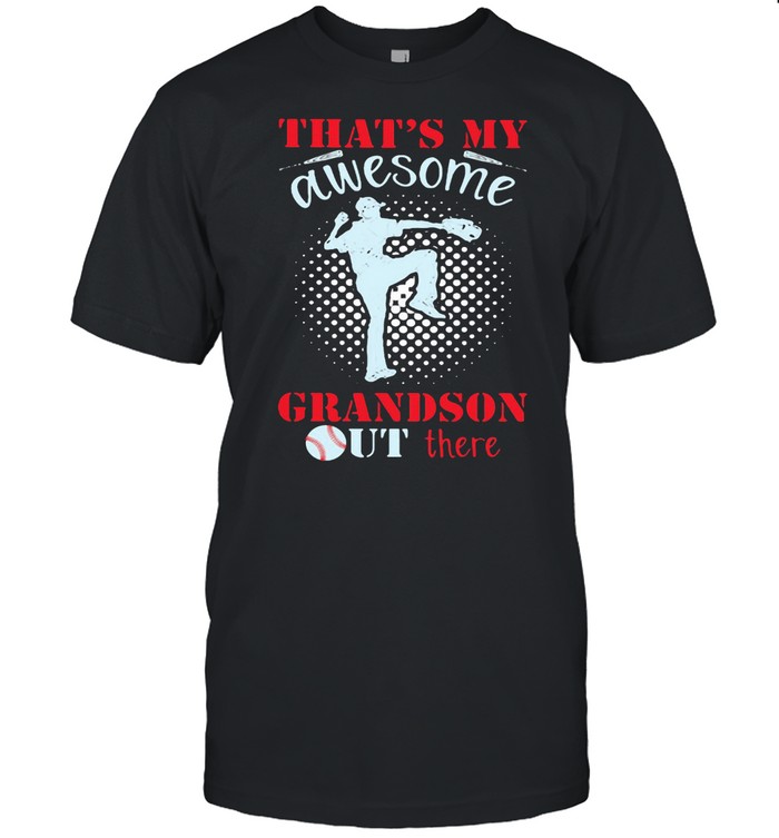 That’s My Awesome Grandson Out There Shirt