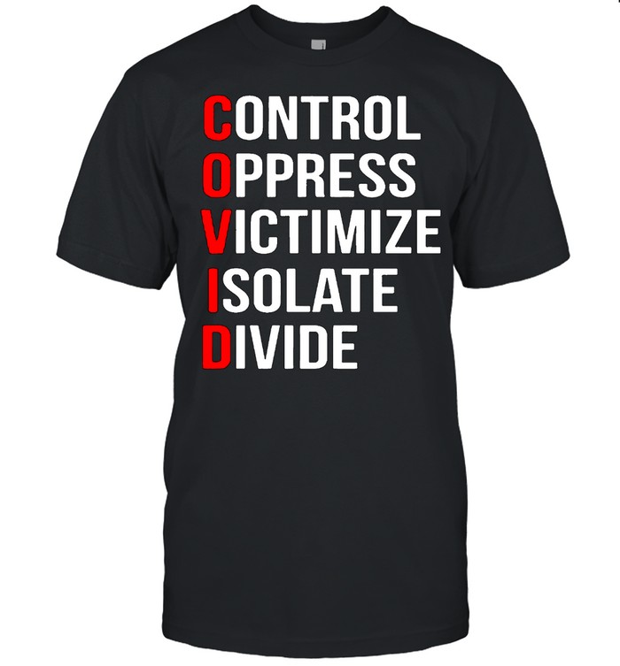 Control oppress victimize isolate divide shirt