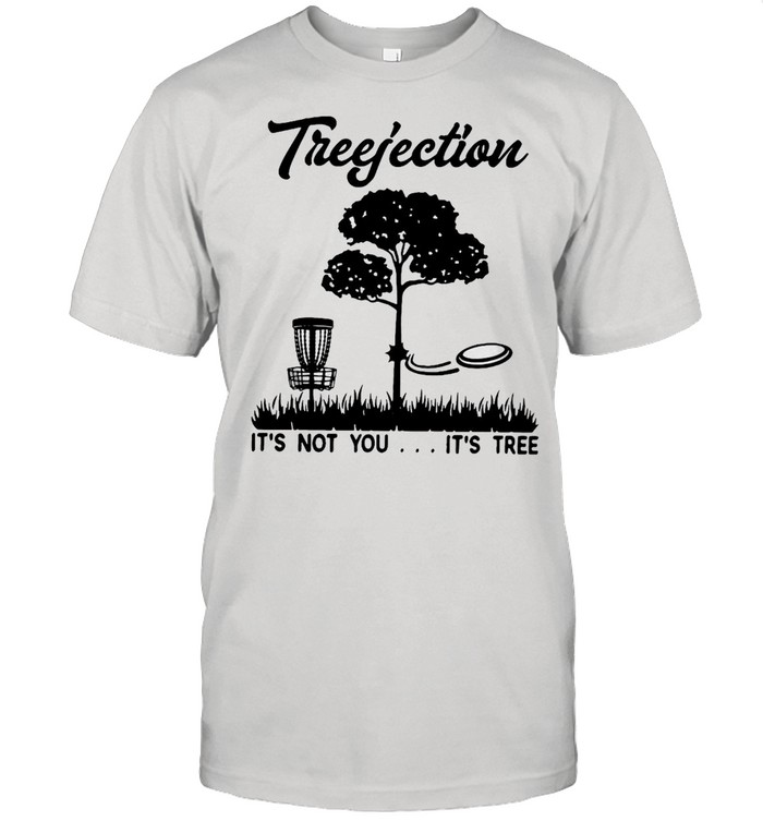 Disc Golf Treejection It’s Not You It’s Tree T-shirt