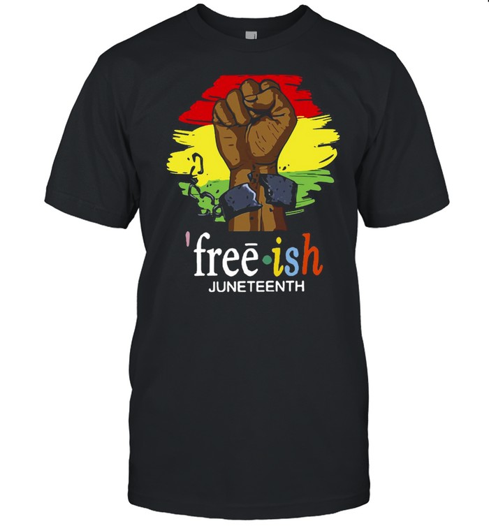 Free Ish Juneteenth Freedom Day 23 T-shirt