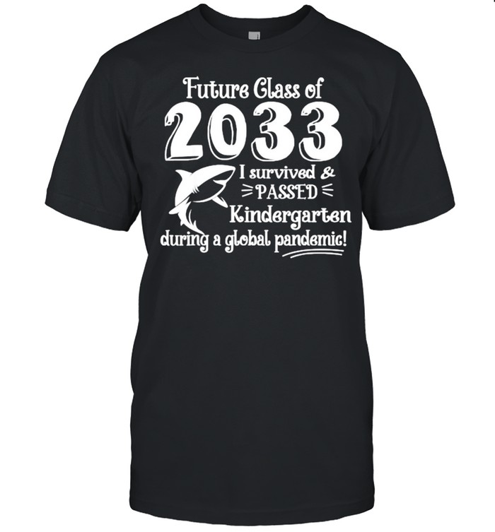 Future Class Of 2033 I Survived & Passed Kindergarten Grow T-Shirt