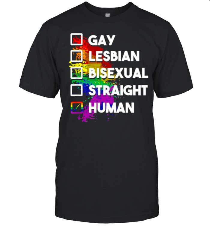 Gay lesbian bisexual straight human LGBT shirt