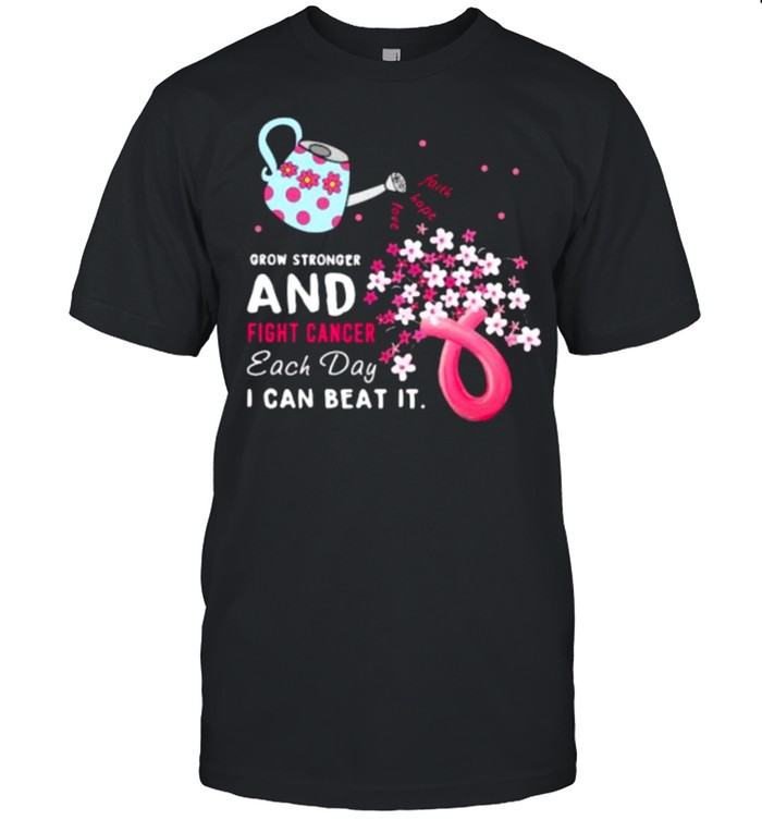 Grow Stronger And Fight Cancer Each Day I Can Beat Awareness Shirt