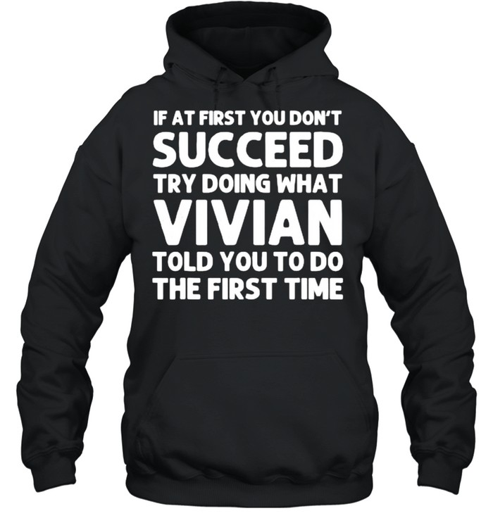 If at first you don’t succeed try doing what vivian told you to do the first time shirt Unisex Hoodie