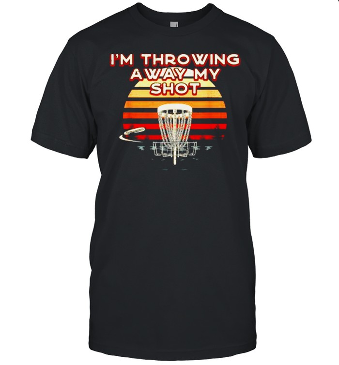 I’m Throwing Away My Shot Disc Golf Contest Disc Golfer T-Shirt