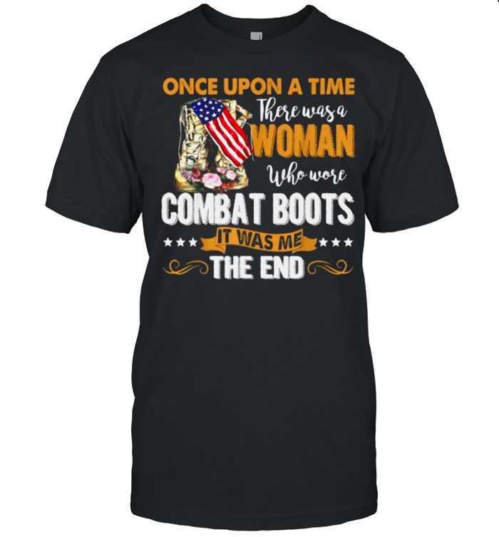 Once upon a time There Was a Woman Who Wore Combat Boots Lady Veteran Flower T-Shirt