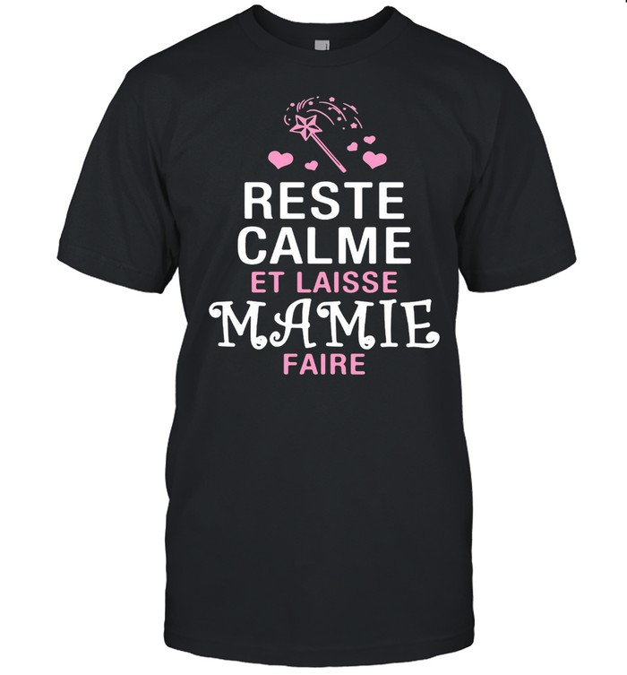 Reste Calme Et Laisse Mamie Faire T-shirt