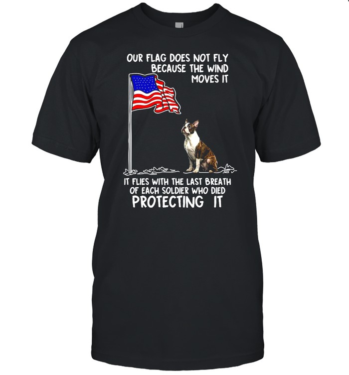 American Flag Boston Terrier USA Soldier Died Gift For You T-shirt