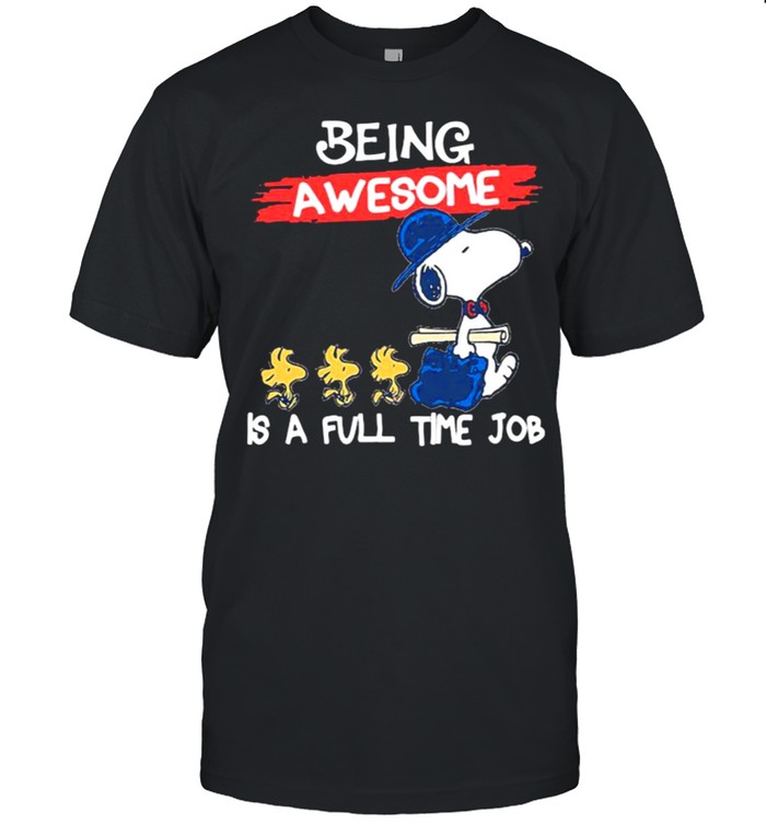 Being awesome is a full time job snoopy shirt