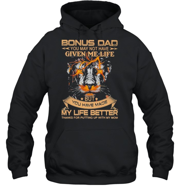 Bonus Dad You May Not Have Given Me Life But You Have Made My Life Better Lion  Unisex Hoodie