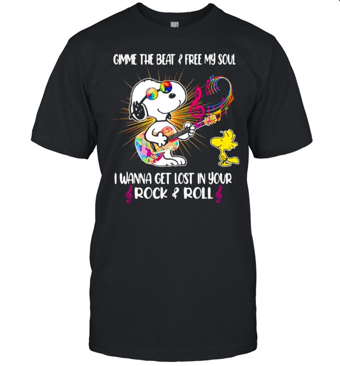 Gimme the beat and free my soul i wanna get lost in your rock and roll Hippie snoopy guitar shirt