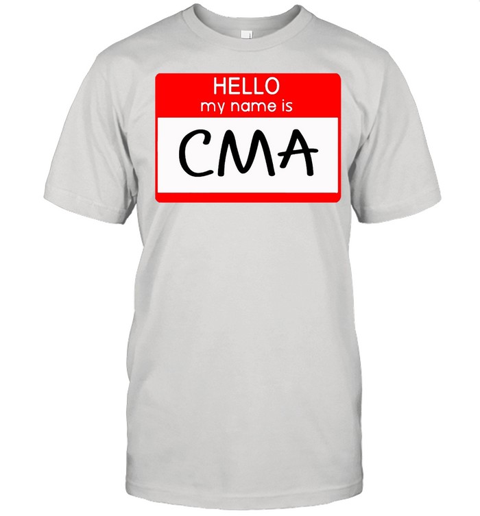 Hello My Name Is CMA T-shirt